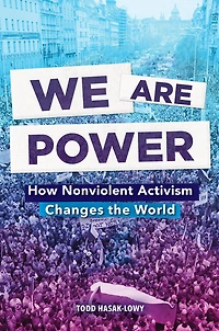 We Are Power: How Nonviolent Activism Changes the World
