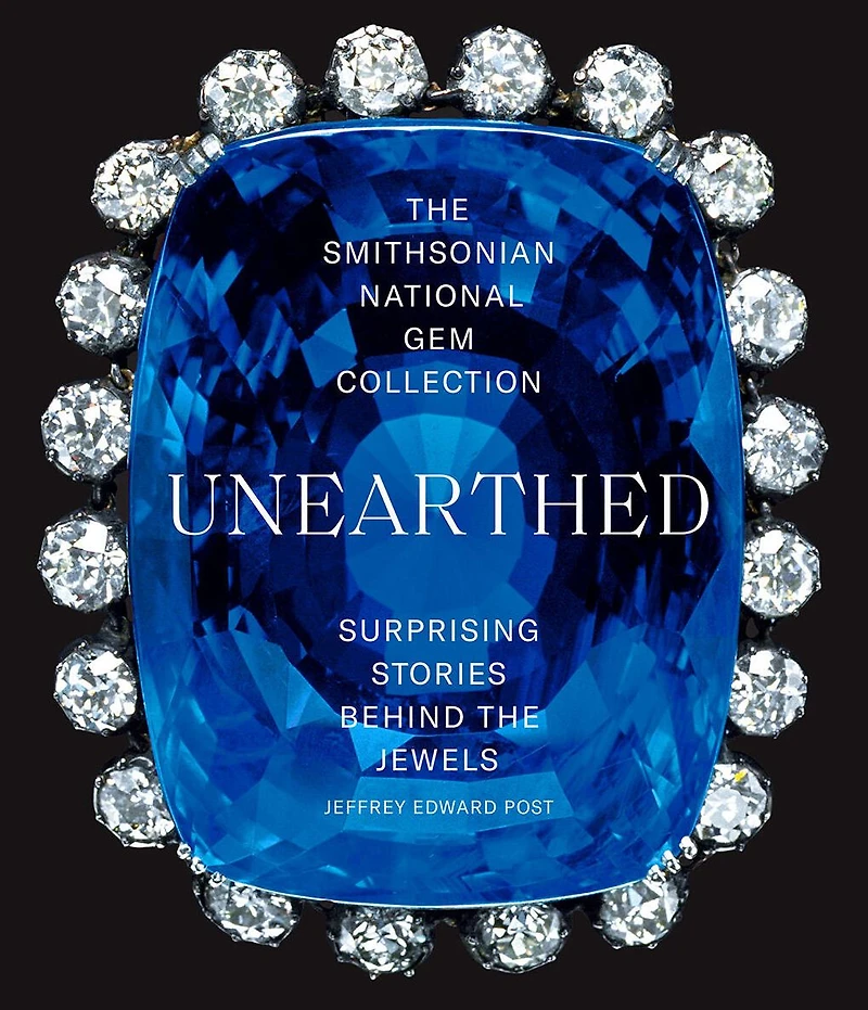 the Smithsonian National Gem Collection—Unearthed: Surprising Stories Behind Jewels