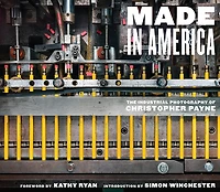 Made America: The Industrial Photography of Christopher Payne