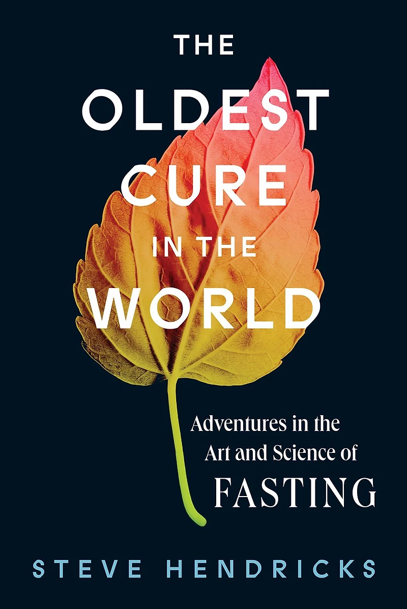 the Oldest Cure World: Adventures Art and Science of Fasting