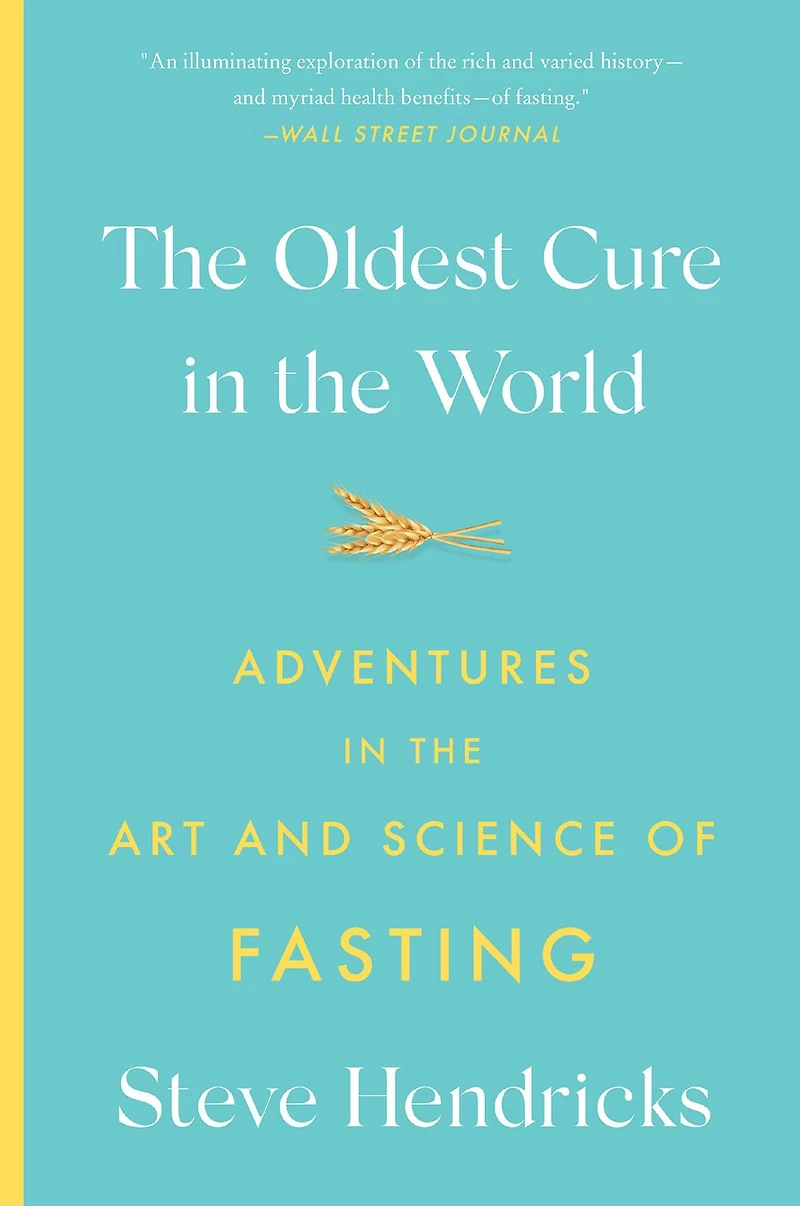 the Oldest Cure World: Adventures Art and Science of Fasting