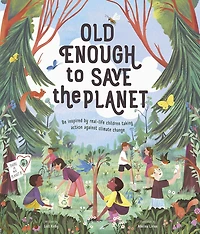 Old Enough to Save the Planet