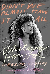 Didn't We Almost Have It All: Defense of Whitney Houston