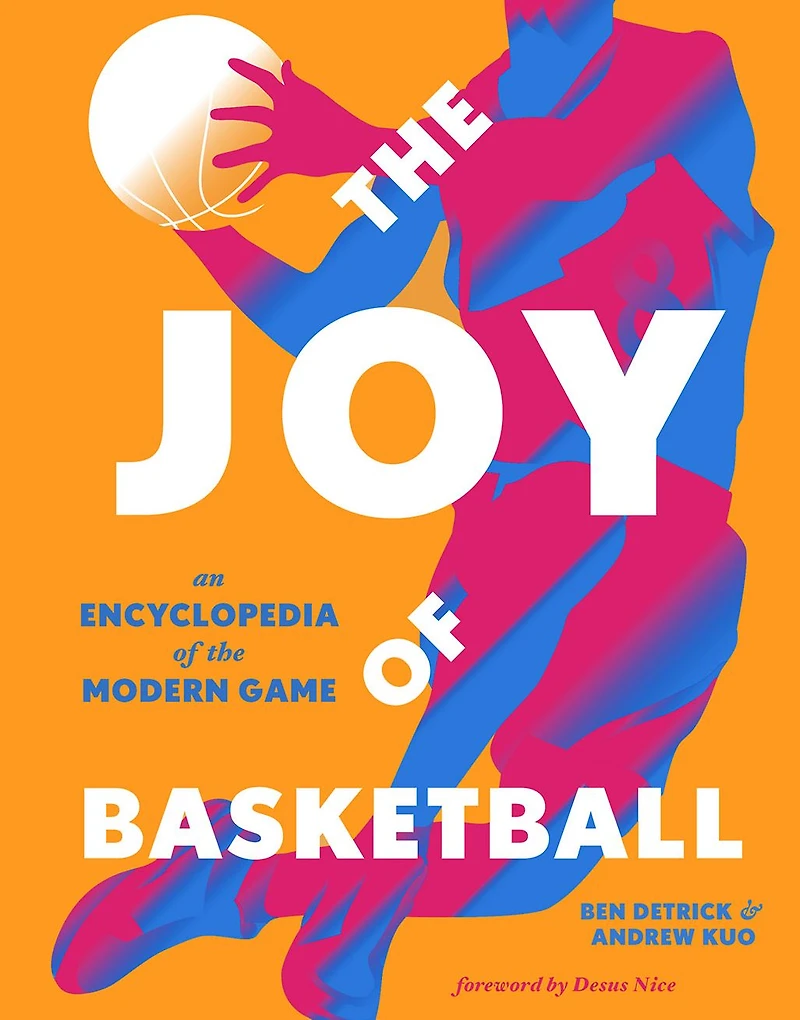 the Joy of Basketball: An Encyclopedia Modern Game