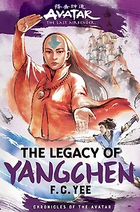 the Legacy of Yangchen: Avatar, Last Airbender (Chronicles Avatar Book 4)