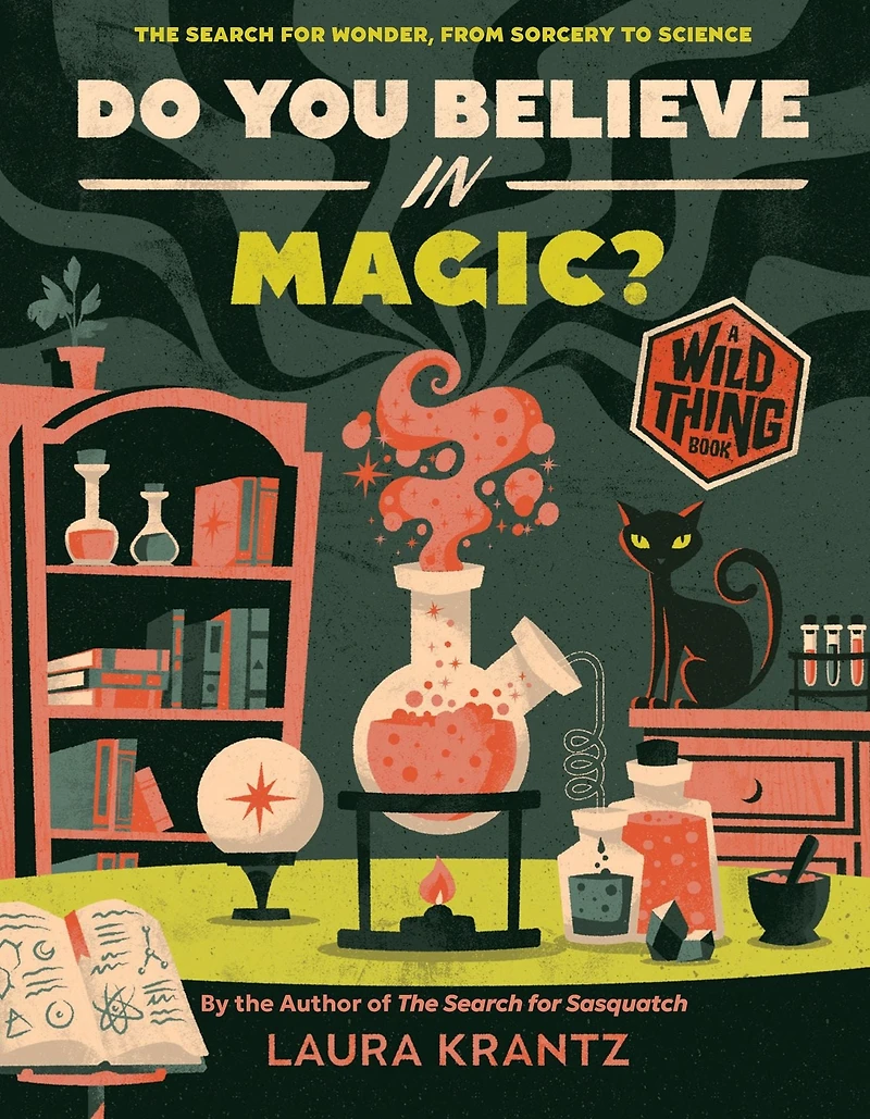 Do You Believe Magic? (A Wild Thing Book): The Search for Wonder, from Sorcery to Science