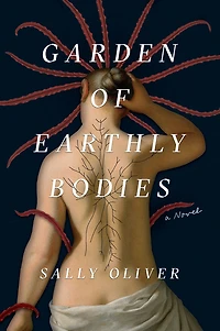 Garden of Earthly Bodies: A Novel