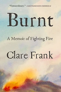 Burnt: A Memoir of Fighting Fire