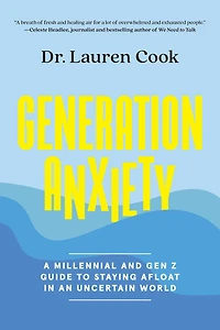 Generation Anxiety: A Millennial and Gen Z Guide to Staying Afloat an Uncertain World
