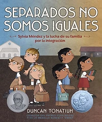 Separados no somos iguales: Sylvia Méndez y la lucha de su familia por integración (Separate Is Never Equal Spanish Edition)