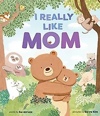I Really Like Mom: A Picture Book