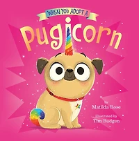 When You Adopt a Pugicorn (A Adopt... Book)