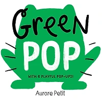 Green Pop (With 6 Playful Pop-Ups!): A Pop-Up Board Book