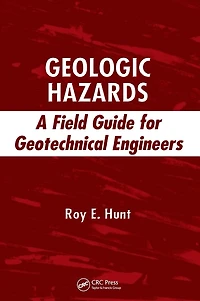 Geologic Hazards: A Field Guide for Geotechnical Engineers