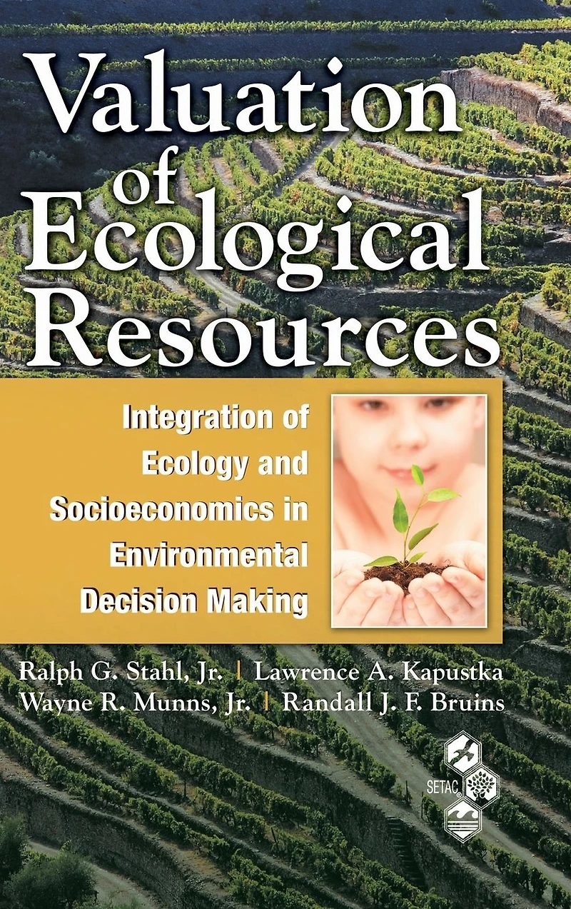 Valuation of Ecological Resources: Integration Ecology and Socioeconomics Environmental Decision Making