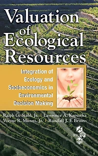 Valuation of Ecological Resources: Integration Ecology and Socioeconomics Environmental Decision Making