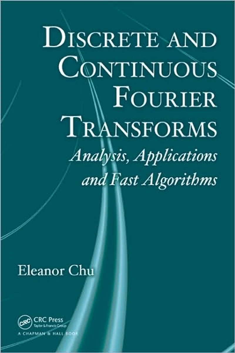 Discrete and Continuous Fourier Transforms: Analysis, Applications Fast Algorithms