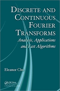 Discrete and Continuous Fourier Transforms: Analysis, Applications Fast Algorithms