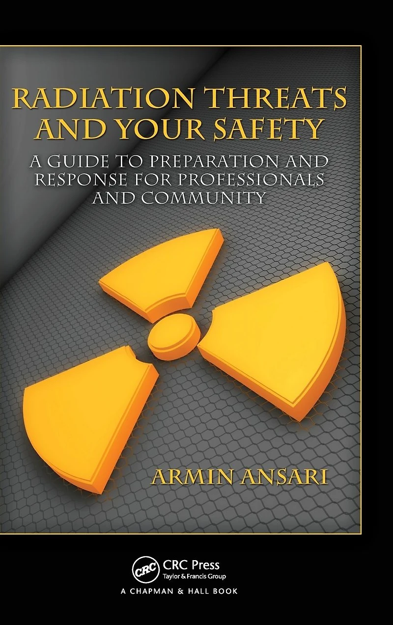 Radiation Threats and Your Safety: A Guide to Preparation Response for Professionals Community