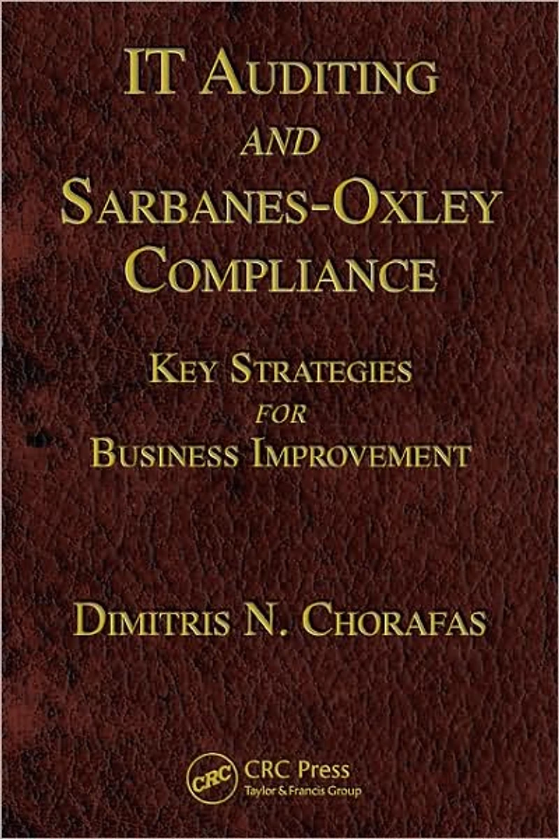 IT Auditing and Sarbanes-Oxley Compliance: Key Strategies for Business Improvement