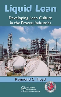 Liquid Lean: Developing Lean Culture the Process Industries