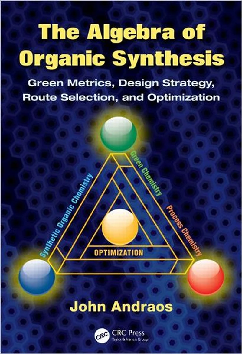 The Algebra of Organic Synthesis: Green Metrics, Design Strategy, Route Selection, and Optimization