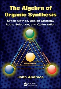 The Algebra of Organic Synthesis: Green Metrics, Design Strategy, Route Selection, and Optimization