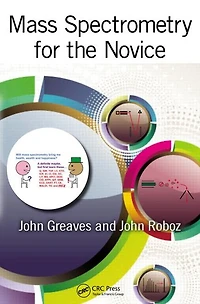 Mass Spectrometry for the Novice