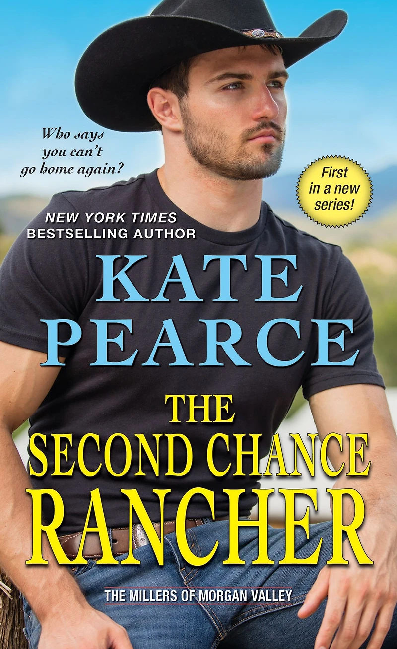 The Second Chance Rancher: A Sweet and Steamy Western Romance (The Millers of Morgan Valley, Book One)
