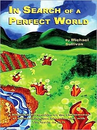 In Search of a Perfect World: A Historical Perspective on the Phenomenon of Millennialism and Dissatifaction with The World As It Is