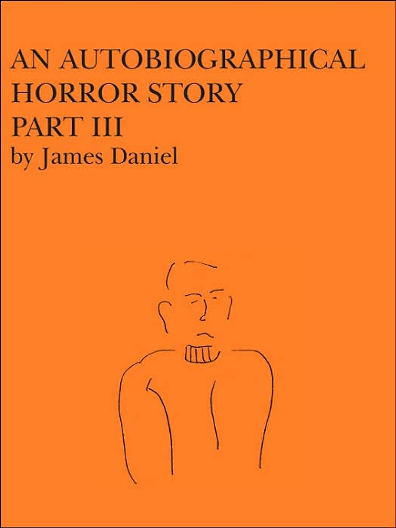 An Autobiographical Horror Story Part III
