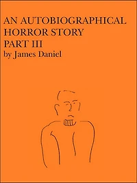An Autobiographical Horror Story Part III