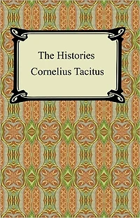 The Histories of Tacitus (Unabridged Edition)