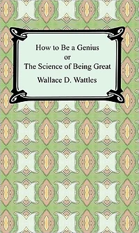 How to Be a Genius or the Science of Being Great