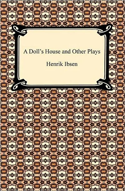 A Doll's House and Other Plays
