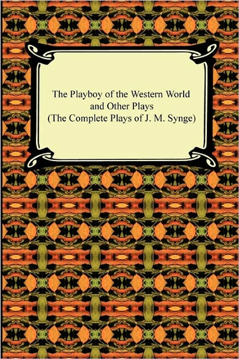the Playboy of Western World and Other Plays