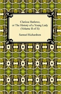 Clarissa Harlowe or the History of a Young Lady