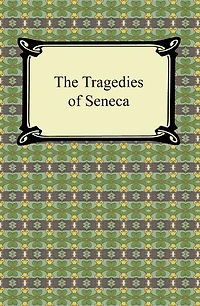 The Tragedies of Seneca