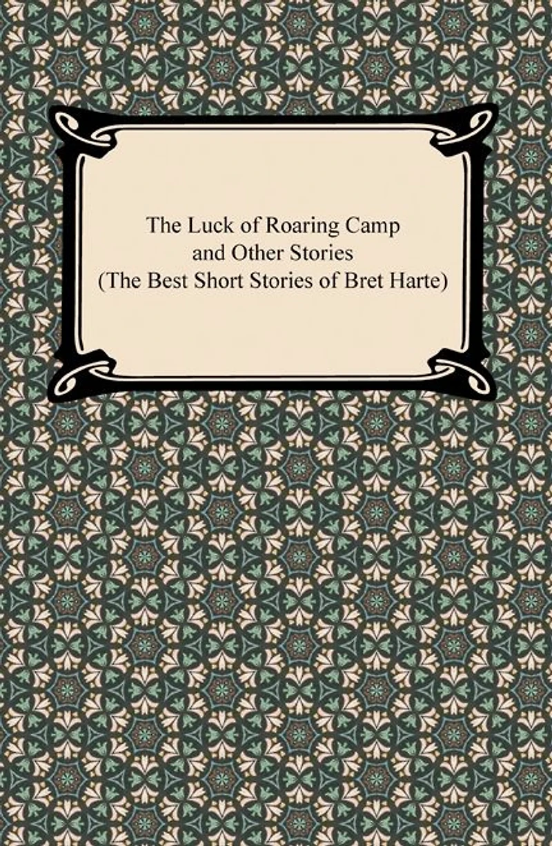 The Luck of Roaring Camp and Other Stories