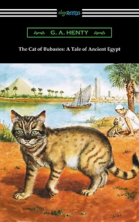 The Cat of Bubastes: A Tale Ancient Egypt
