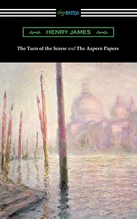 The Turn of Screw and Aspern Papers (with a Preface by Henry James)