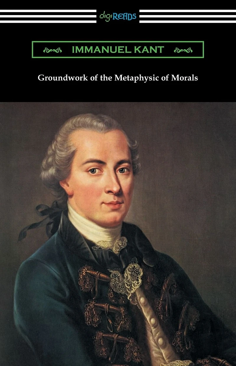 Groundwork of the Metaphysic Morals (Translated by Thomas Kingsmill Abbott)