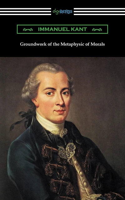 Groundwork of the Metaphysic Morals (Translated by Thomas Kingsmill Abbott)