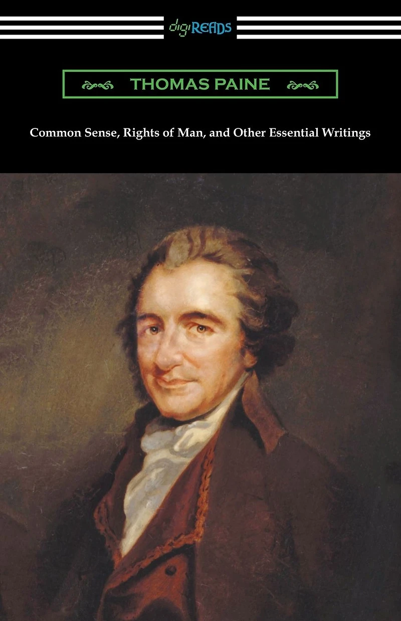 Common Sense, Rights of Man, and Other Essential Writings Thomas Paine