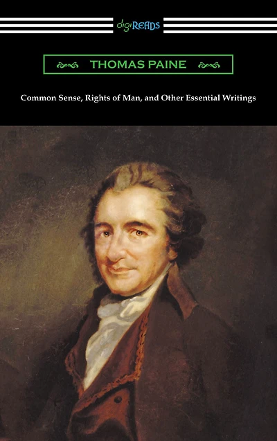Common Sense, Rights of Man, and Other Essential Writings Thomas Paine