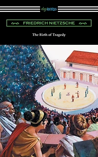 The Birth of Tragedy (Barnes & Noble Library Essential Reading)