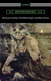 The Great God Pan, White People, and Other Stories