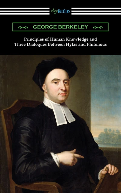 Principles of Human Knowledge and Three Dialogues Between Hylas Philonous