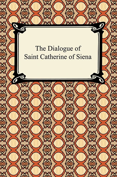 The Dialogue of Saint Catherine of Siena