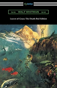 Leaves of Grass: The Death-Bed Edition (with an Introduction by John Burroughs)